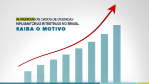 Aumentam os casos de doenças inflamatórias intestinais no Brasil. Saiba o motivo!