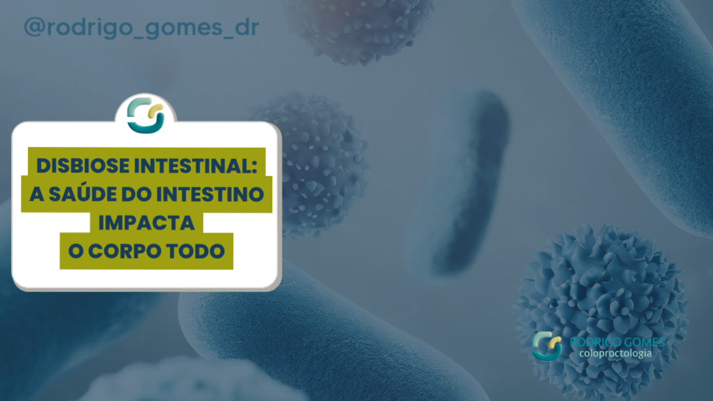 Disbiose Intestinal: Como a Saúde do Intestino Impacta o Corpo Inteiro