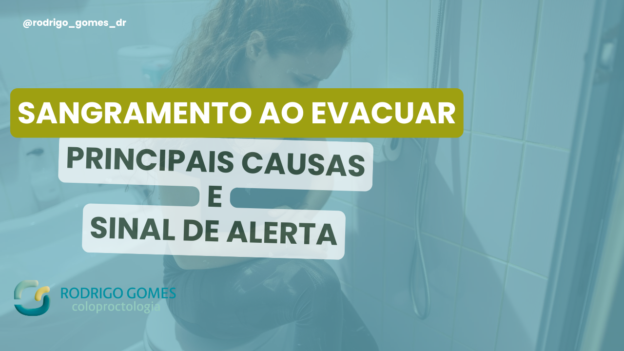 Sangramento ao evacuar principais causas e quando é sinal de alerta