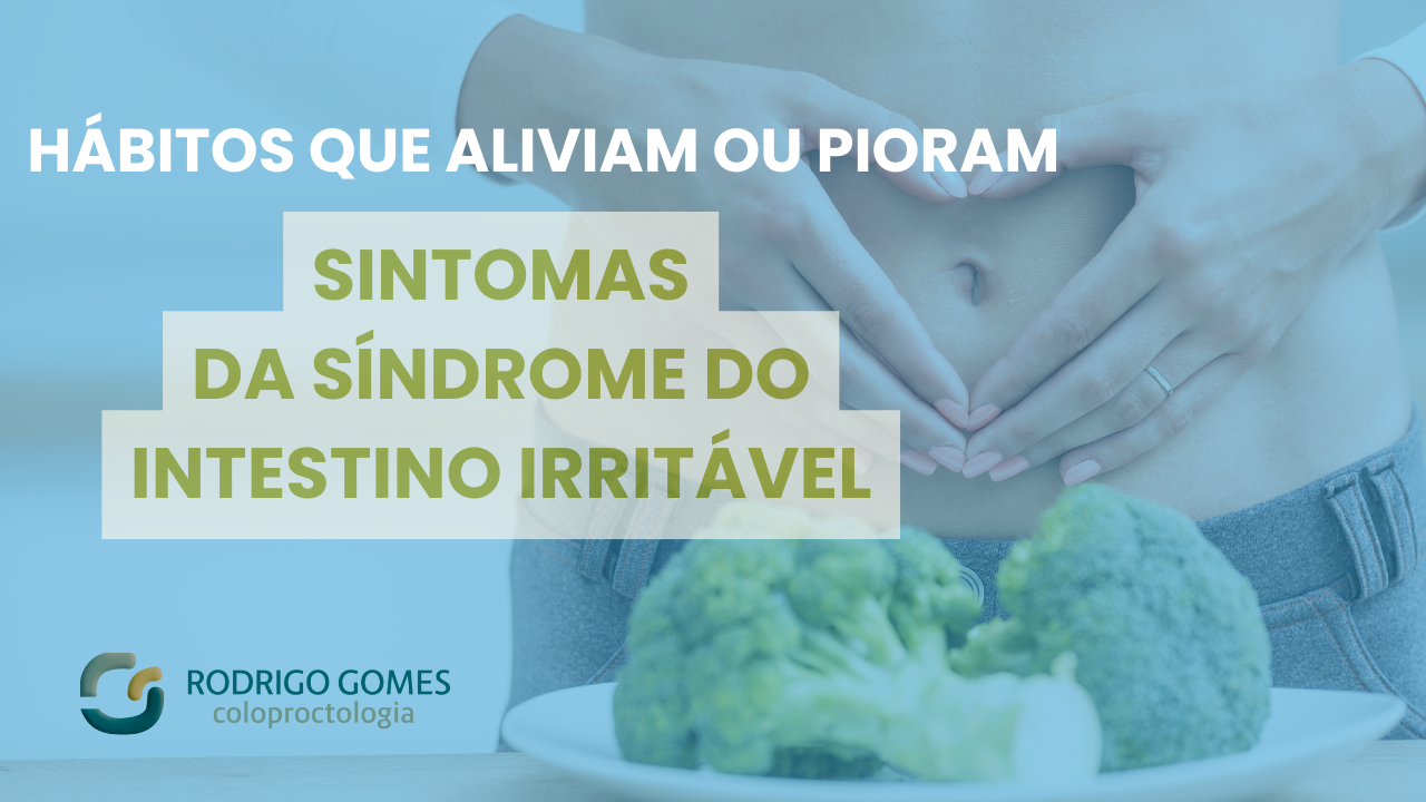 5 hábitos que pioram e 5 que melhoram os sintomas da Síndrome do Intestino Irritável