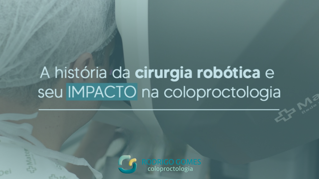 A história da cirurgia robótica e seu impacto na coloproctologia