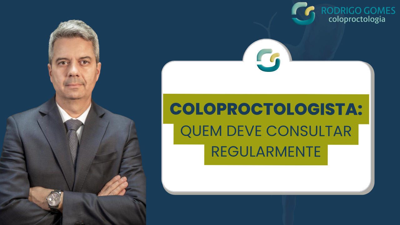 Quem deve consultar um coloproctologista regularmente?