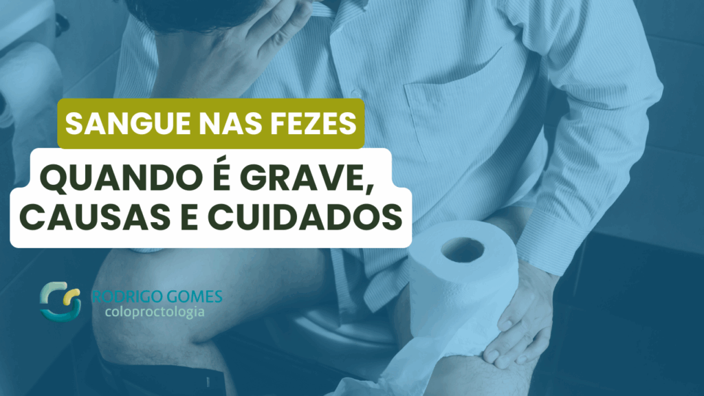 Sangue Nas Fezes: Quando é Grave, Causas e Cuidados - Dr. Rodrigo Gomes