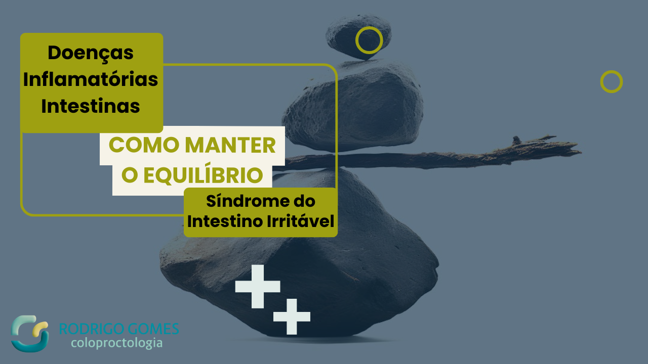 Doenças Inflamatórias Intestinais e Síndrome do Intestino Irritável: como manter o equilíbrio no dia a dia